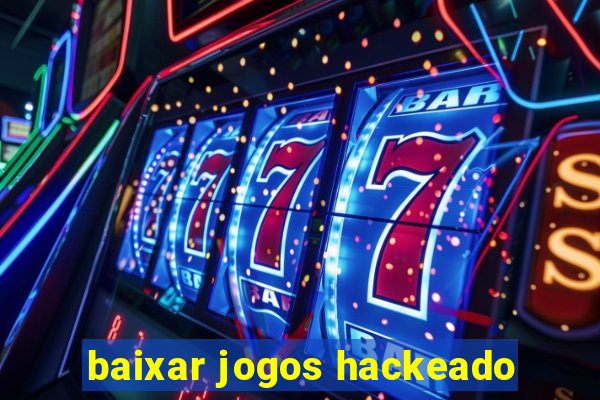 baixar jogos hackeado